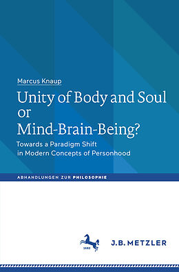 E-Book (pdf) Unity of Body and Soul or Mind-Brain-Being? von Marcus Knaup