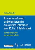 E-Book (pdf) Raumwahrnehmung und Orientierung im südöstlichen Ostseeraum vom 10. bis 16. Jahrhundert von Stefan Striegler