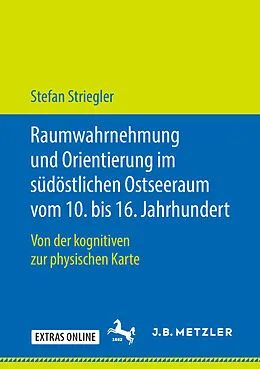E-Book (pdf) Raumwahrnehmung und Orientierung im südöstlichen Ostseeraum vom 10. bis 16. Jahrhundert von Stefan Striegler