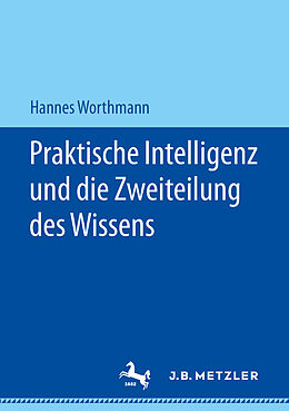 E-Book (pdf) Praktische Intelligenz und die Zweiteilung des Wissens von Hannes Worthmann
