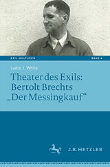E-Book (pdf) Theater des Exils: Bertolt Brechts Der Messingkauf von Lydia J. White