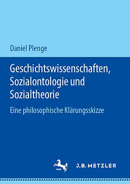 E-Book (pdf) Geschichtswissenschaften, Sozialontologie und Sozialtheorie von Daniel Plenge