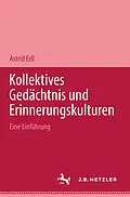 E-Book (pdf) Kollektives Gedächtnis und Erinnerungskulturen von Astris Erll