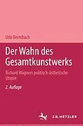 E-Book (pdf) Der Wahn des Gesamtkunstwerks von Udo Bermbach
