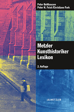 E-Book (pdf) Metzler Kunsthistoriker Lexikon von Peter Betthausen, Peter H. Feist, Christiane Fork