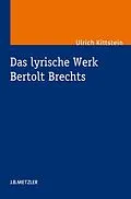 E-Book (pdf) Das lyrische Werk Bertolt Brechts von Ulrich Kittstein