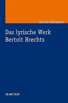 E-Book (pdf) Das lyrische Werk Bertolt Brechts von Ulrich Kittstein