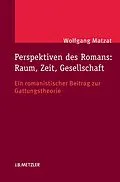 E-Book (pdf) Perspektiven des Romans: Raum, Zeit, Gesellschaft von Wolfgang Matzat