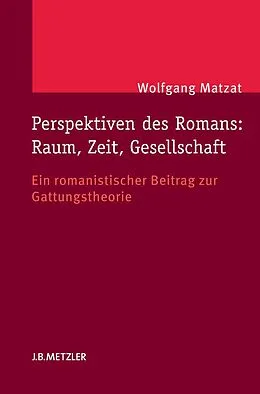 E-Book (pdf) Perspektiven des Romans: Raum, Zeit, Gesellschaft von Wolfgang Matzat