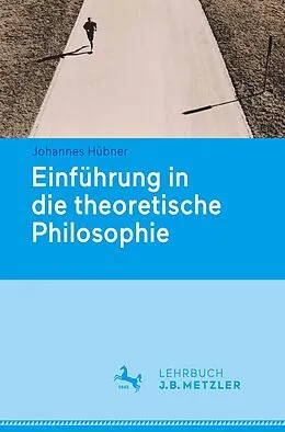 E-Book (pdf) Einführung in die theoretische Philosophie von Johannes Hübner