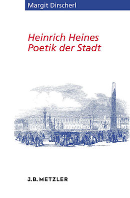 E-Book (pdf) Heinrich Heines Poetik der Stadt von Margit Dirscherl