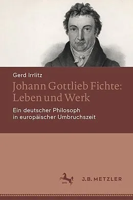 E-Book (pdf) Johann Gottlieb Fichte: Leben und Werk von Gerd Irrlitz