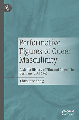 Couverture cartonnée Performative Figures of Queer Masculinity de Christiane König