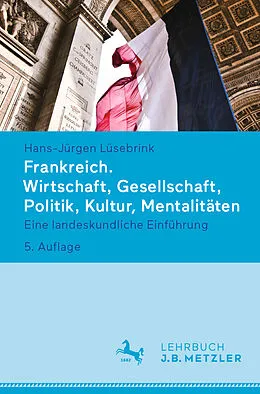 E-Book (pdf) Frankreich. Wirtschaft, Gesellschaft, Politik, Kultur, Mentalitäten von Hans-Jürgen Lüsebrink