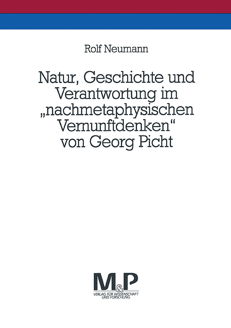 Natur, Geschichte und Verantwortung im "nachmetaphysischen Vernunftdenken" von Georg Picht