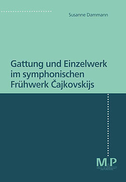 Kartonierter Einband Gattung und Einzelwerk im symphonischen Frühwerk Cajkovskijs von Susanne Dammann