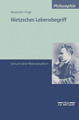 Kartonierter Einband Nietzsches Lebensbegriff von Alexander Hogh
