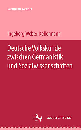 Kartonierter Einband Deutsche Volkskunde zwischen Germanistik und Sozialwissenschaften von Ingeborg Weber-Kellermann
