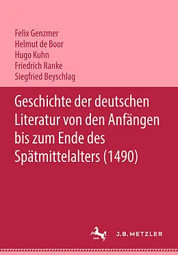 E-Book (pdf) Geschichte der deutschen Literatur von den Anfängen bis zum Ende des Spätmittelalters (1490) von Felix Genzmer, Helmut de Boor, Hugo Kuhn