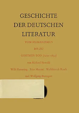 E-Book (pdf) Geschichte der deutschen Literatur vom Humanismus bis zu Goethes Tod (14901832) von Richard Newald, Willi Flemming, Fritz Martini