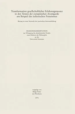 E-Book (pdf) Transformation gesellschaftlicher Erfahrungsmuster in den Texten der Europäischen Avantgarde am Beispiel des italienischen Futurismus von Helga Finter