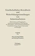 E-Book (pdf) Gesellschaftliches Bewußtsein und Weiterbildungseinstellungen von Industriearbeitern von Hans-Friedrich Müller