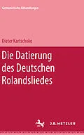 E-Book (pdf) Die Datierung des deutschen Rolandsliedes von Dieter Kartschoke