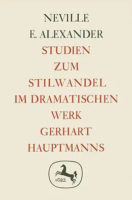 E-Book (pdf) Studien zum Stilwandel im Dramatischen Werk Gerhart Hauptmanns von Neville E. Alexander