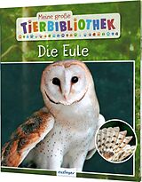 Fester Einband Meine große Tierbibliothek: Die Eule von Dr. Jens Poschadel