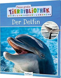 Fester Einband Meine große Tierbibliothek: Der Delfin von Dr. Jens Poschadel