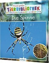Fester Einband Meine große Tierbibliothek: Die Spinne von Dr. Jens Poschadel