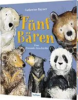 Fester Einband Fünf Bären von Catherine Rayner