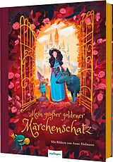 Fester Einband Mein großer goldener Märchenschatz von Brüder Grimm, Hans Christian Andersen