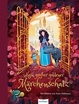 Fester Einband Mein großer goldener Märchenschatz von Brüder Grimm, Hans Christian Andersen