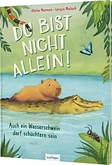 Fester Einband Du bist nicht allein! Auch ein Wasserschwein darf schüchtern sein von Uticha Marmon
