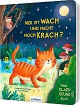 Pappband, unzerreissbar Mein Klapp-Sound-Buch: Wer ist wach und macht noch Krach? von Madlen Ottenschläger