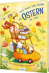 Fester Einband Was Hase und Huhn an Ostern so tun von Julia Klee, Katalina Brause, Fee Krämer