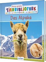 Fester Einband Meine große Tierbibliothek: Das Alpaka von Dr. Jens Poschadel