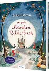 Fester Einband Brüder Grimm: Das große Märchen-Bilderbuch von Brüder Grimm
