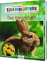 Fester Einband Meine große Tierbibliothek: Das Kaninchen von Axel Gutjahr