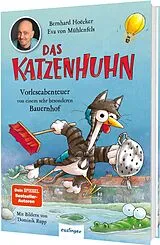 Fester Einband Das Katzenhuhn 4: Vorleseabenteuer von einem sehr besonderen Bauernhof von Bernhard Hoëcker, Eva von Mühlenfels