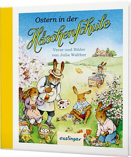 Fester Einband Die Häschenschule: Ostern in der Häschenschule von Julia Walther