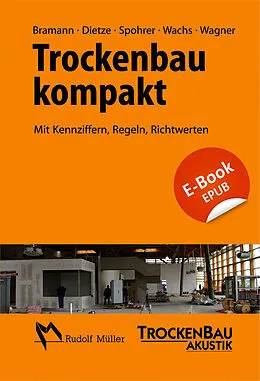 E-Book (epub) Trockenbau kompakt - E-Book (EPUB) von Guido Dietze, Helmut Bramann, Peter Wachs