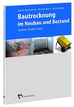 E-Book (pdf) Bautrocknung im Neubau und Bestand - E-Book (PDF) von Gunter Hankammer, Michael Resch, Wolfgang Böttcher