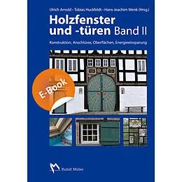E-Book (pdf) Holzfenster und -türen, Band II - E-Book (PDF) von RüdigerPfB Prüfzentrum für Bauelemente GmbH &amp; Co. KG, Frank tha - Ingenieurbüro, Andrea Hänel