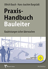 E-Book (pdf) Praxishandbuch für den Bauleiter von Prof. Dr.-Ing., Ulrich Bauch, Prof. Dr.-Ing.
