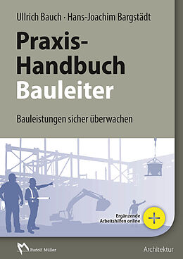 E-Book (pdf) Praxishandbuch für den Bauleiter von Prof. Dr.-Ing., Ulrich Bauch, Prof. Dr.-Ing.