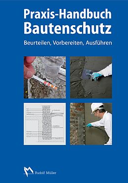 Fester Einband Praxis-Handbuch Bautenschutz von Bodo Appel, Michael Bertels, Peter Dahmen