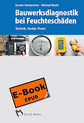 E-Book (epub) Bauwerksdiagnostik bei Feuchteschäden - E-Book (E-BUB) von Gunter Hankammer, Michael Resch, Gerd Ludwig