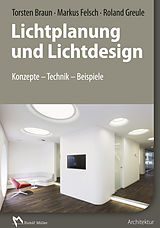 E-Book (pdf) Lichtplanung und Lichtdesign - E-Book (PDF) von Torsten Braun, Markus Felsch, Roland Greule